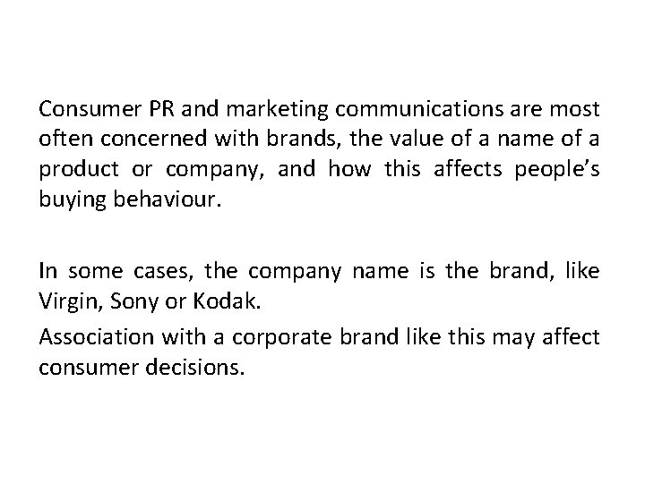 Consumer PR and marketing communications are most often concerned with brands, the value of