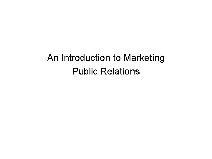 An Introduction to Marketing Public Relations 