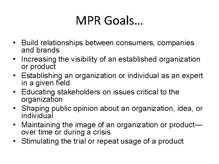 MPR Goals… • Build relationships between consumers, companies and brands • Increasing the visibility