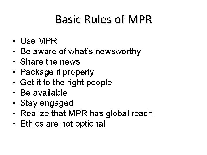 Basic Rules of MPR • • • Use MPR Be aware of what’s newsworthy