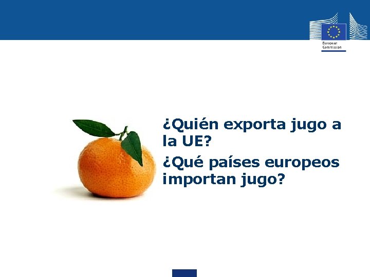  • ¿Quién exporta jugo a la UE? ¿Qué países europeos importan jugo? 