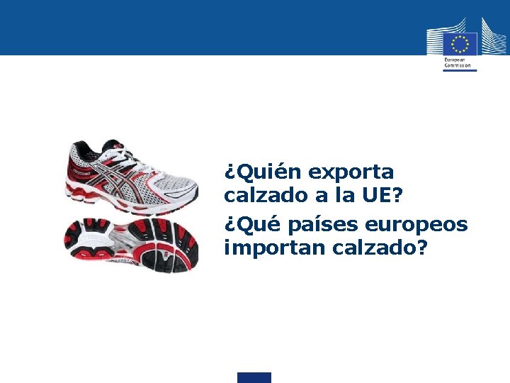  • ¿Quién exporta calzado a la UE? ¿Qué países europeos importan calzado? 