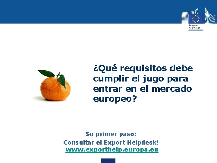 ¿Qué requisitos debe cumplir el jugo para entrar en el mercado europeo? Su primer