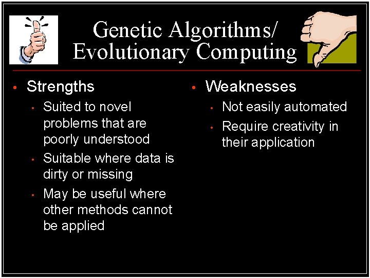 Genetic Algorithms/ Evolutionary Computing • Strengths • • • Suited to novel problems that Genetic Algorithms/ Evolutionary Computing • Strengths • • • Suited to novel problems that