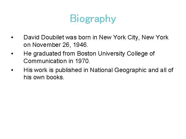 Biography • • • David Doubilet was born in New York City, New York