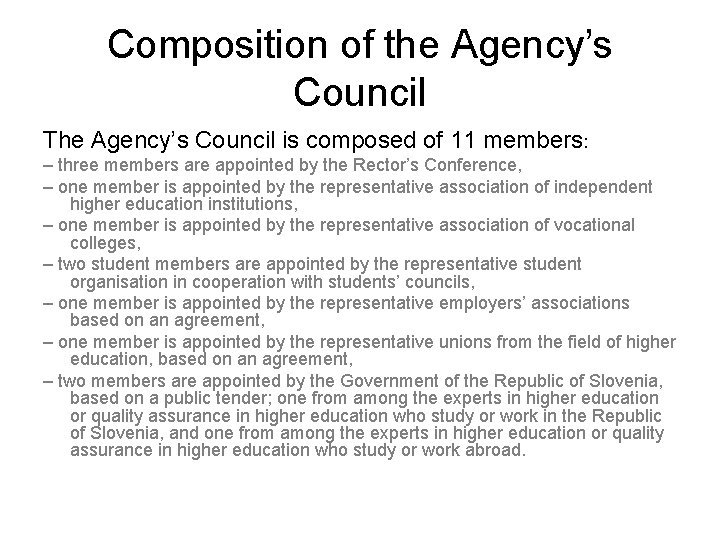 Composition of the Agency’s Council The Agency’s Council is composed of 11 members: –