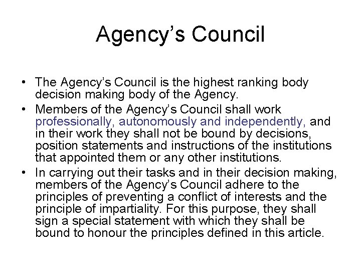 Agency’s Council • The Agency’s Council is the highest ranking body decision making body