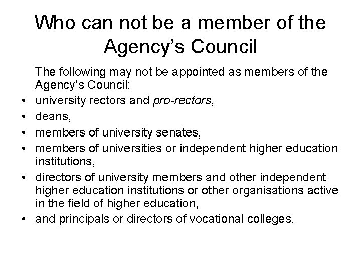 Who can not be a member of the Agency’s Council • • • The