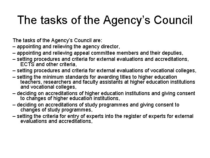 The tasks of the Agency’s Council are: – appointing and relieving the agency director,
