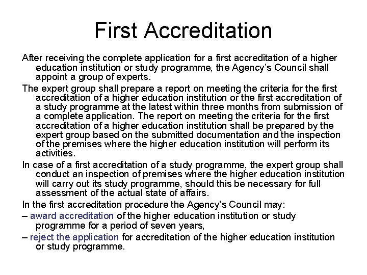 First Accreditation After receiving the complete application for a first accreditation of a higher