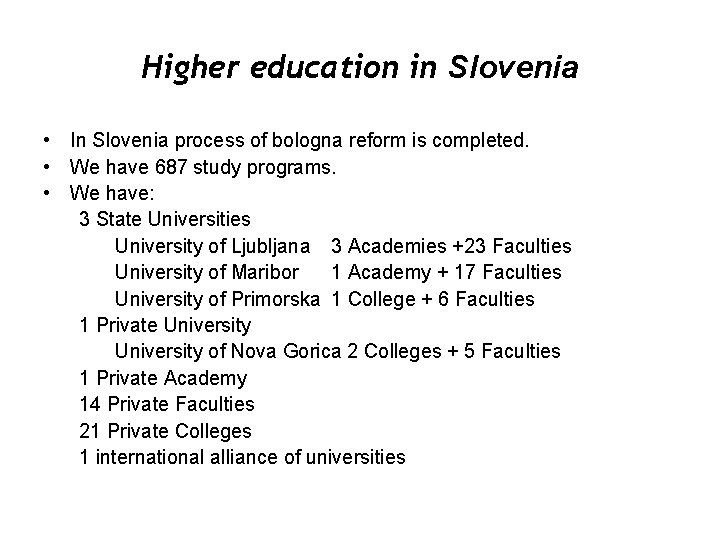 Higher education in Slovenia • In Slovenia process of bologna reform is completed. •