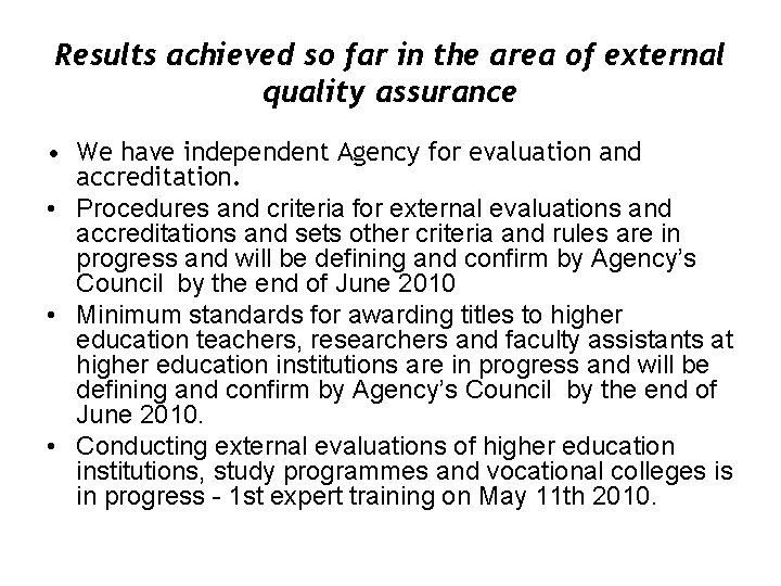 Results achieved so far in the area of external quality assurance • We have