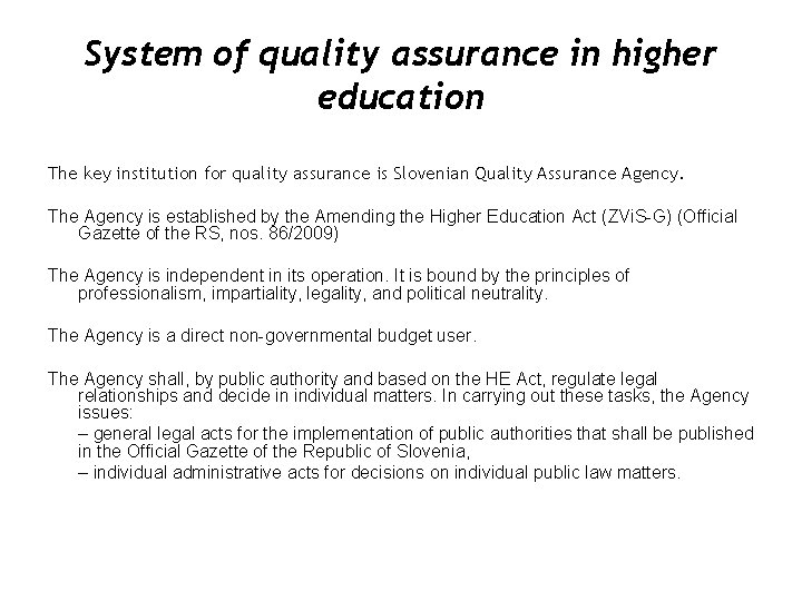 System of quality assurance in higher education The key institution for quality assurance is