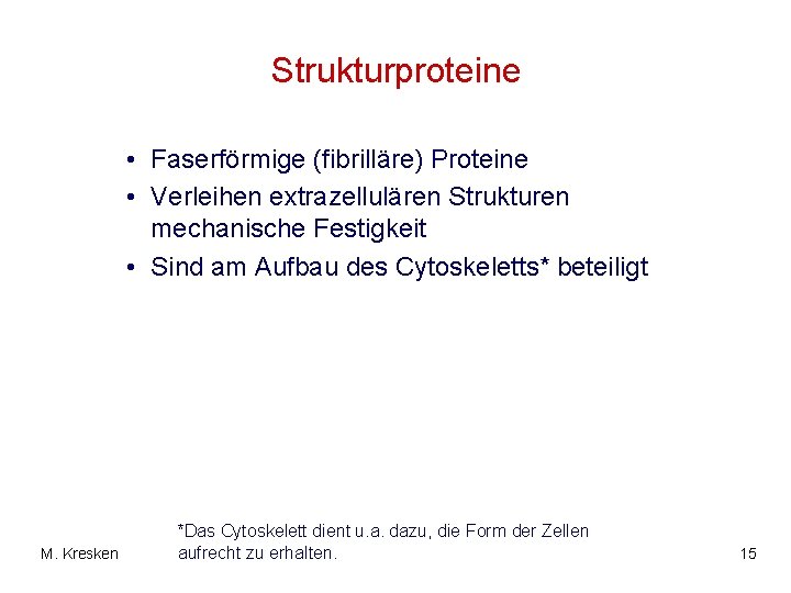 Strukturproteine • Faserförmige (fibrilläre) Proteine • Verleihen extrazellulären Strukturen mechanische Festigkeit • Sind am