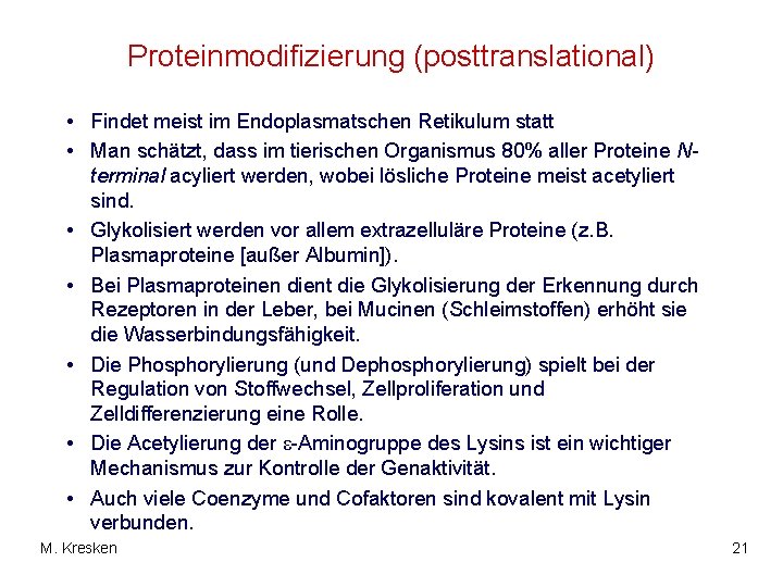 Proteinmodifizierung (posttranslational) • Findet meist im Endoplasmatschen Retikulum statt • Man schätzt, dass im
