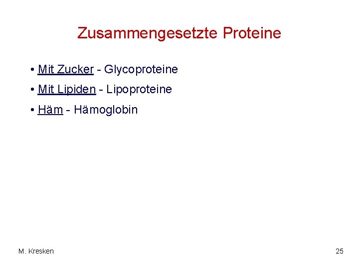 Zusammengesetzte Proteine • Mit Zucker - Glycoproteine • Mit Lipiden - Lipoproteine • Häm