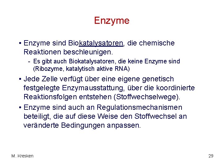 Enzyme • Enzyme sind Biokatalysatoren, die chemische Reaktionen beschleunigen. - Es gibt auch Biokatalysatoren,