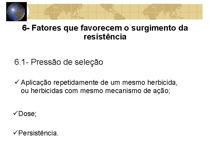 6 - Fatores que favorecem o surgimento da resistência 6. 1 - Pressão de