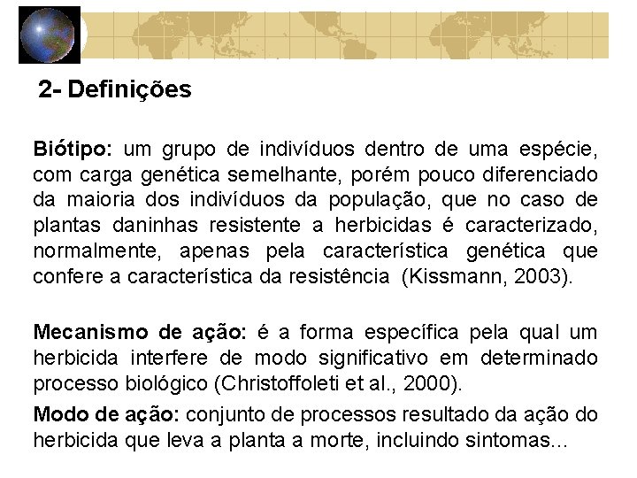 2 - Definições Biótipo: um grupo de indivíduos dentro de uma espécie, com carga