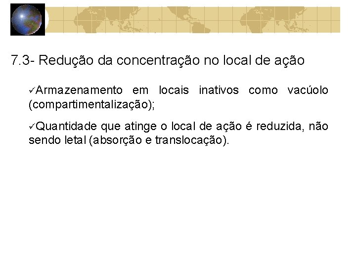 7. 3 - Redução da concentração no local de ação Armazenamento em locais inativos