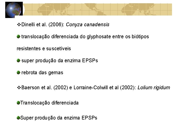  Dinelli et al. (2006): Conyza canadensis translocação diferenciada do glyphosate entre os biótipos