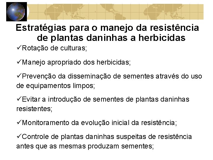 Estratégias para o manejo da resistência de plantas daninhas a herbicidas Rotação de culturas;