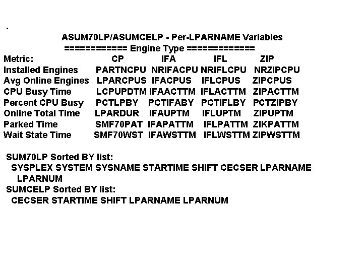 . ASUM 70 LP/ASUMCELP - Per-LPARNAME Variables ====== Engine Type ======= Metric: CP IFA