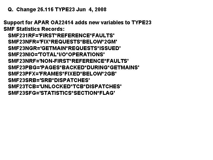 Q. Change 26. 116 TYPE 23 Jun 4, 2008 Support for APAR OA 22414