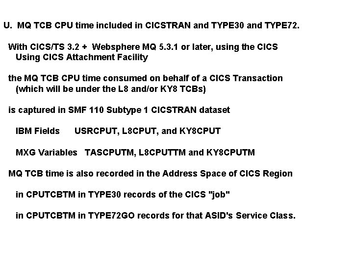 U. MQ TCB CPU time included in CICSTRAN and TYPE 30 and TYPE 72.