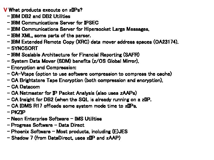 V What products execute on z. IIPs? - IBM DB 2 and DB 2