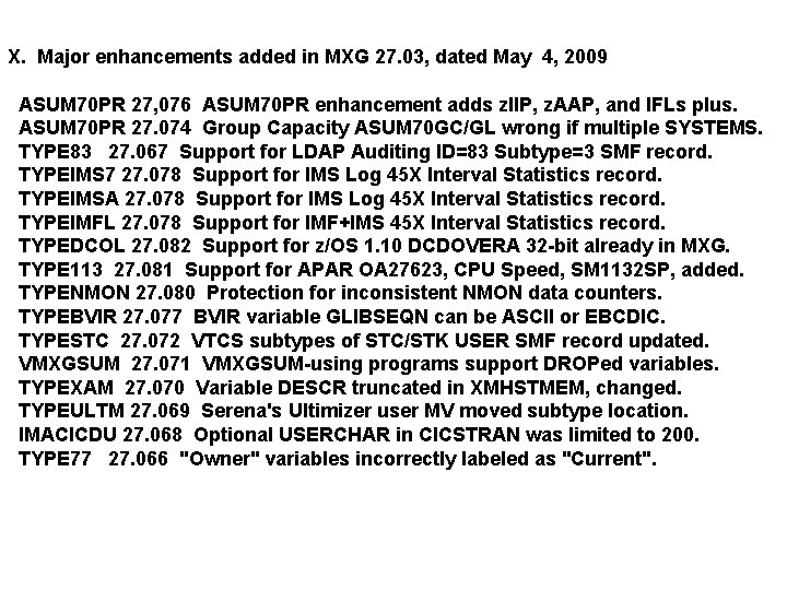 X. Major enhancements added in MXG 27. 03, dated May 4, 2009 ASUM 70