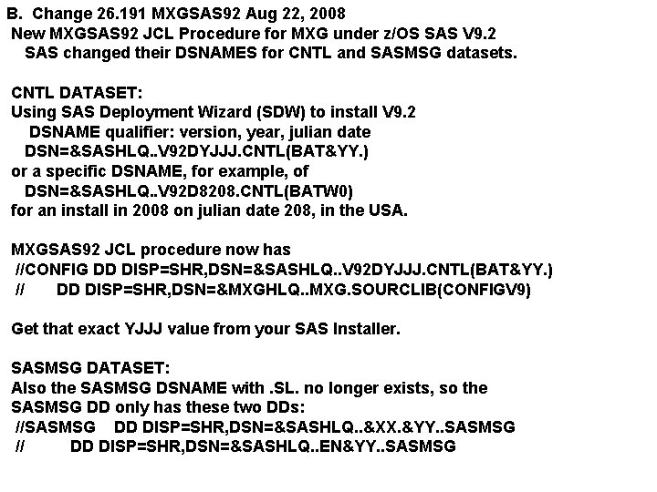B. Change 26. 191 MXGSAS 92 Aug 22, 2008 New MXGSAS 92 JCL Procedure