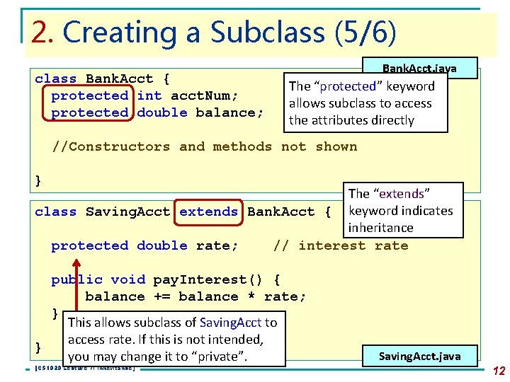 2. Creating a Subclass (5/6) class Bank. Acct { protected int acct. Num; protected 2. Creating a Subclass (5/6) class Bank. Acct { protected int acct. Num; protected