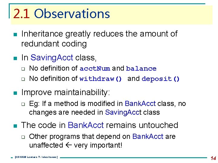 2. 1 Observations n Inheritance greatly reduces the amount of redundant coding n In 2. 1 Observations n Inheritance greatly reduces the amount of redundant coding n In