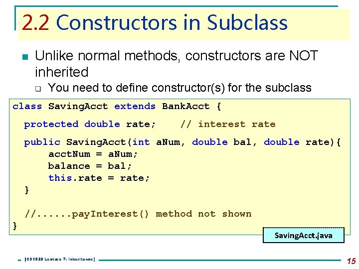 2. 2 Constructors in Subclass n Unlike normal methods, constructors are NOT inherited q 2. 2 Constructors in Subclass n Unlike normal methods, constructors are NOT inherited q