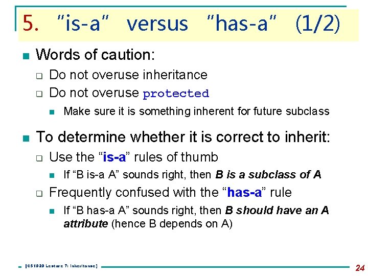 5. “is-a” versus “has-a” (1/2) n Words of caution: q q Do not overuse 5. “is-a” versus “has-a” (1/2) n Words of caution: q q Do not overuse