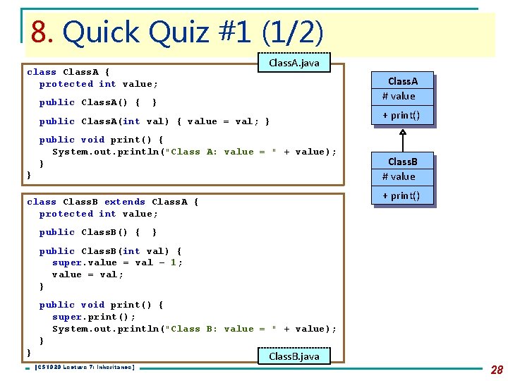 8. Quick Quiz #1 (1/2) class Class. A { protected int value; public Class. 8. Quick Quiz #1 (1/2) class Class. A { protected int value; public Class.