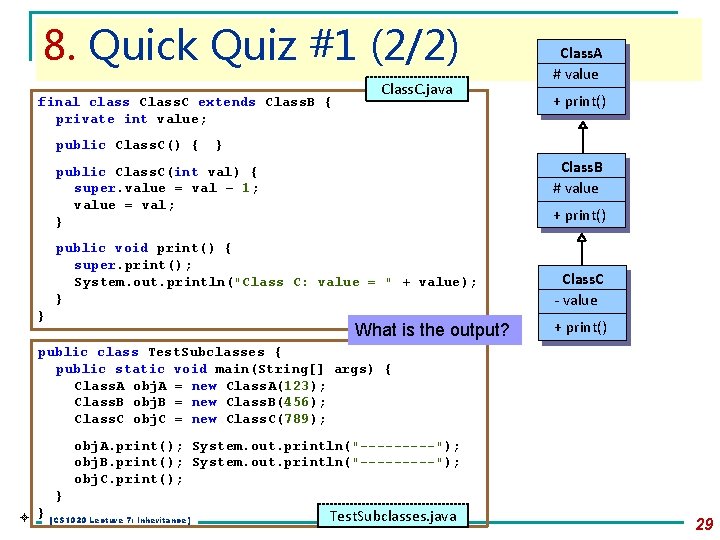 8. Quick Quiz #1 (2/2) final class Class. C extends Class. B { private 8. Quick Quiz #1 (2/2) final class Class. C extends Class. B { private