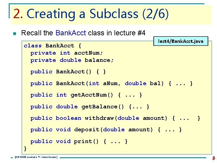 2. Creating a Subclass (2/6) n Recall the Bank. Acct class in lecture #4 2. Creating a Subclass (2/6) n Recall the Bank. Acct class in lecture #4
