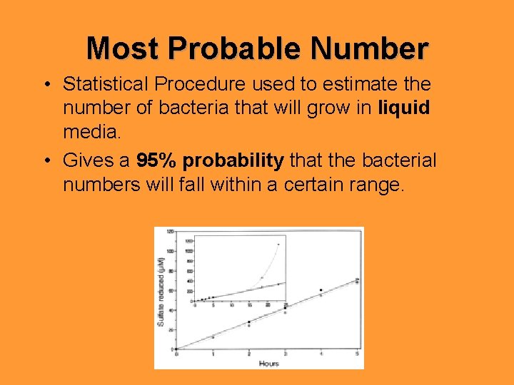 Most Probable Number • Statistical Procedure used to estimate the number of bacteria that