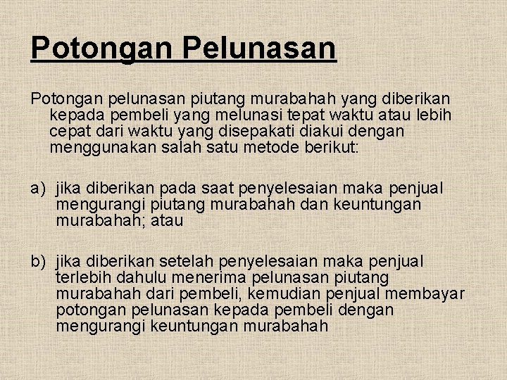 Potongan Pelunasan Potongan pelunasan piutang murabahah yang diberikan kepada pembeli yang melunasi tepat waktu