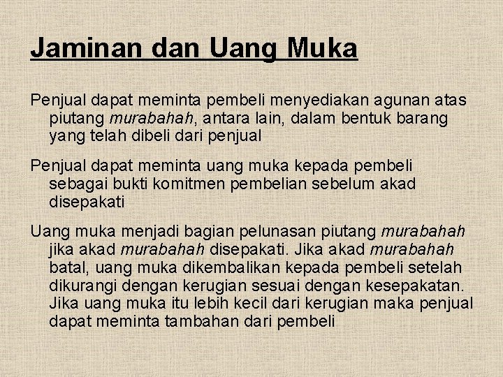 Jaminan dan Uang Muka Penjual dapat meminta pembeli menyediakan agunan atas piutang murabahah, antara