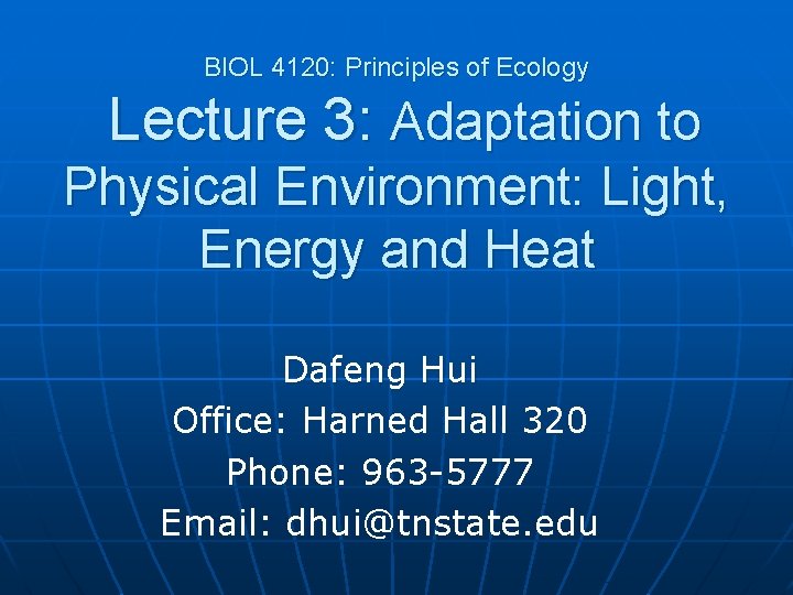 BIOL 4120: Principles of Ecology Lecture 3: Adaptation to Physical Environment: Light, Energy and