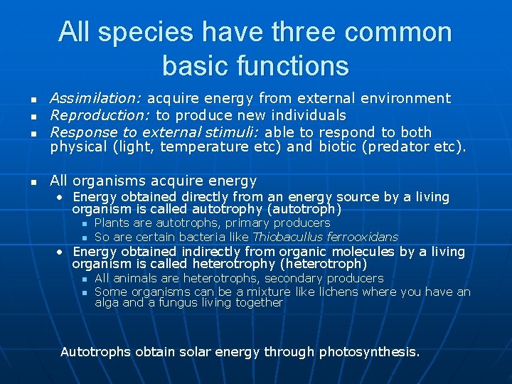All species have three common basic functions n n Assimilation: acquire energy from external