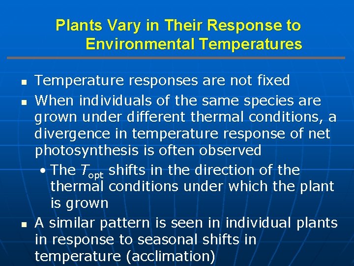 Plants Vary in Their Response to Environmental Temperatures n n n Temperature responses are