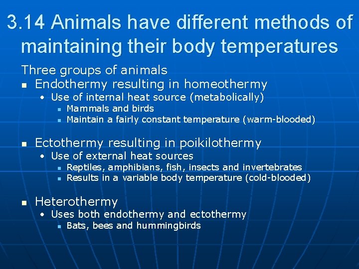 3. 14 Animals have different methods of maintaining their body temperatures Three groups of