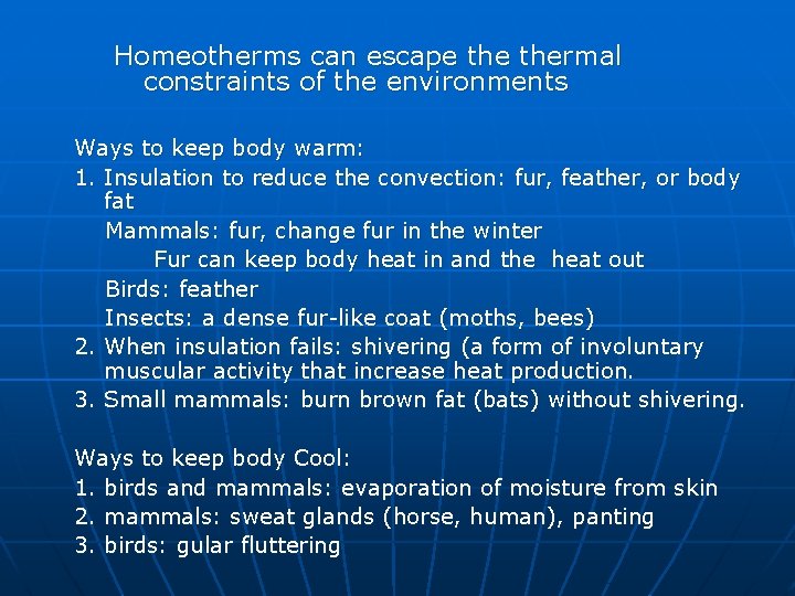 Homeotherms can escape thermal constraints of the environments Ways to keep body warm: 1.