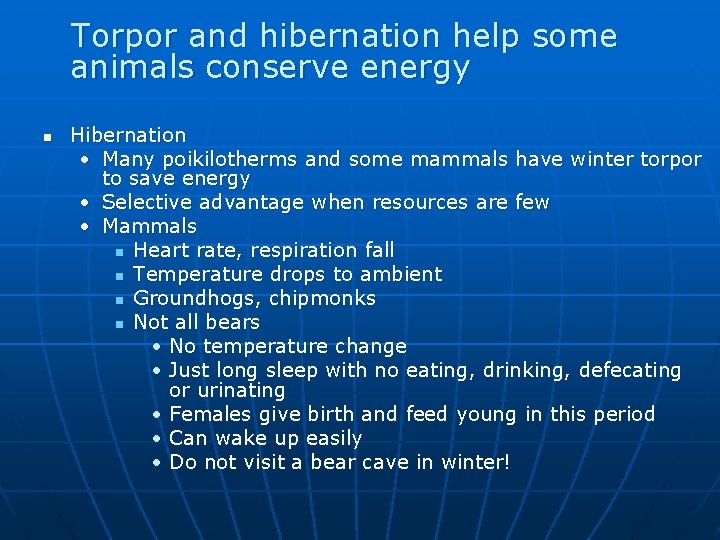 Torpor and hibernation help some animals conserve energy n Hibernation • Many poikilotherms and