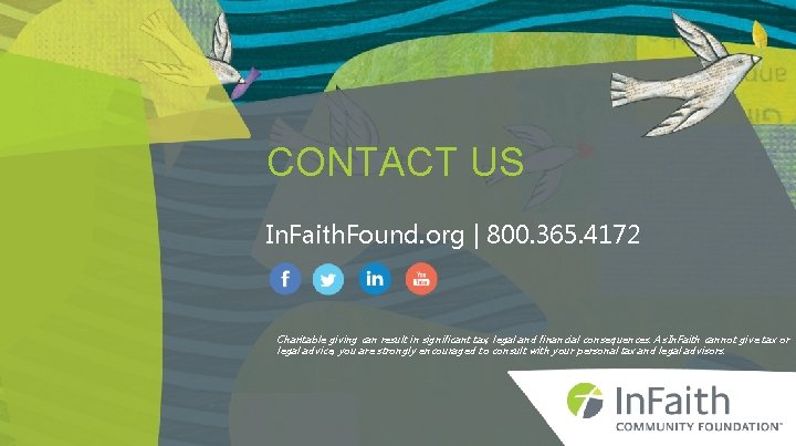 CONTACT US In. Faith. Found. org | 800. 365. 4172 Charitable giving can result