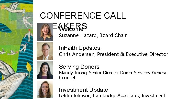 CONFERENCE CALL SPEAKERS Welcome Suzanne Hazard, Board Chair In. Faith Updates Chris Andersen, President